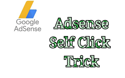 Adsense self click trick, process, method